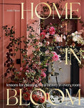 Load image into Gallery viewer, Home in Bloom: Lessons for Creating Floral Beauty in Every Room