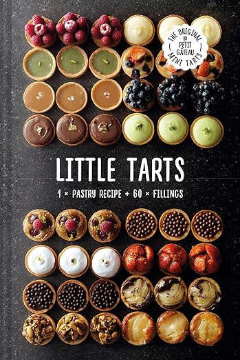 Little Tarts: 1 Pastry Recipe / 60+ Fillings