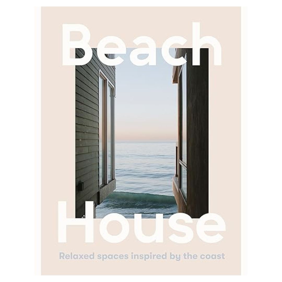 Beach House: Relaxed Spaces Inspired By the Coast