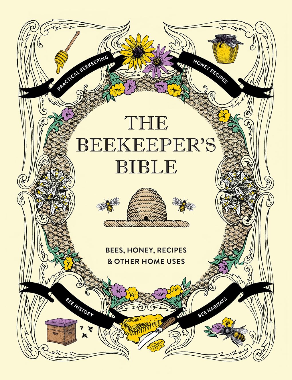 Beekeeper's Bible: Bees, Honey, Recipes and Other Home Uses