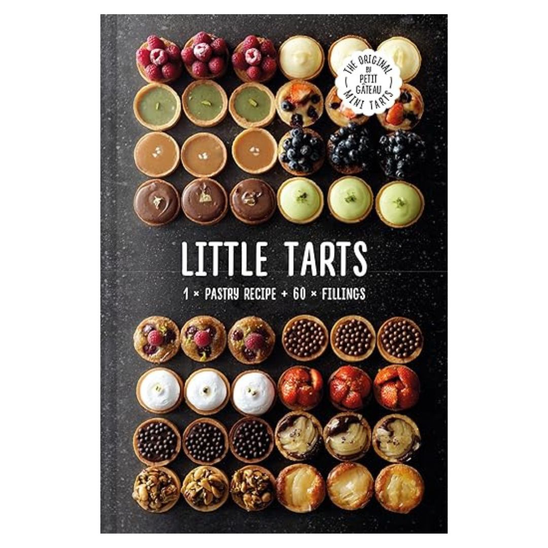 Little Tarts: 1 Pastry Recipe / 60+ Fillings