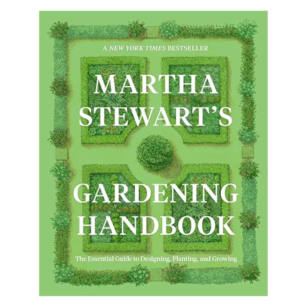 Martha Stewart's Gardening Handbook: The Essential Guide to Designing, Planting, and Growing