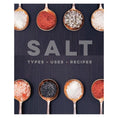 Load image into Gallery viewer, SALT: Types. Uses. Recipes.
