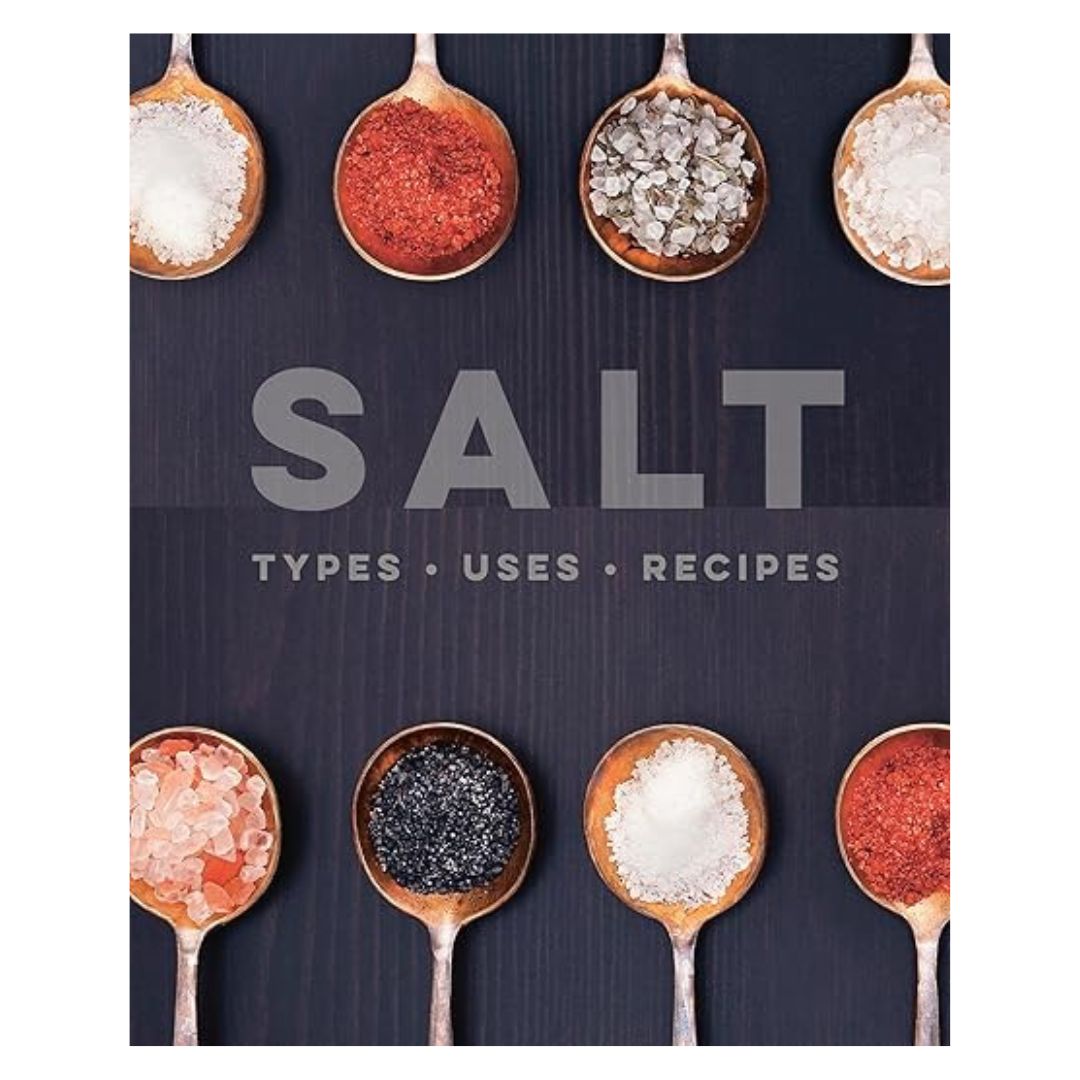SALT: Types. Uses. Recipes.